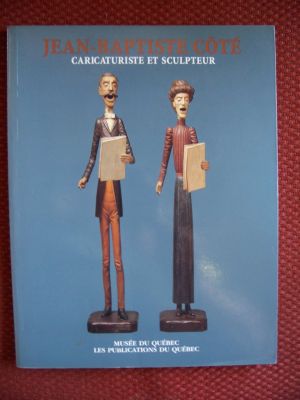 Jean-Baptiste C&ocirc;t&eacute; caricaturiste et sculpteur 1