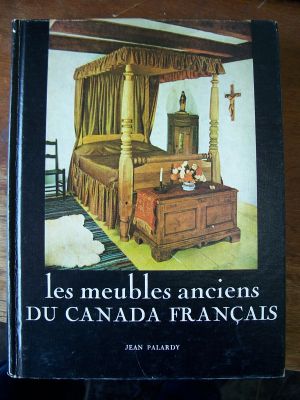 Les Meubles Anciens du Canada Français (  Palardy ) 1