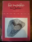 Les moules du Quebec par Robert Lionel Seguin